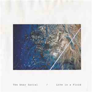 The Bear Social - Love Is A Flood