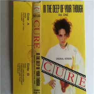 The Cure - In The Deep Of Your Though Vol 1