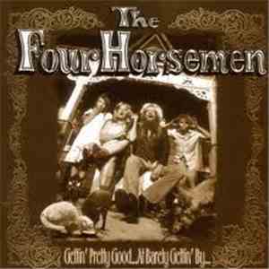 The Four Horsemen - Gettin' Pretty Good... At Barely Gettin' By...