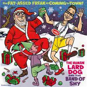 The Human Lard Dog And The Band Of Shy - The Fat-Assed Freak Is Coming To Town!