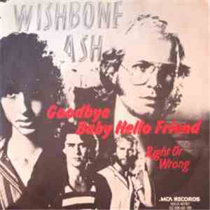 Wishbone Ash - Goodbye Baby Hello Friend