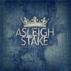 Asleigh Stake - Another Fall Alone