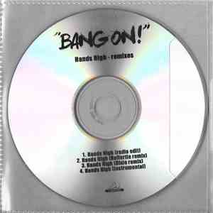 Bang On! - Hands High - Remixes
