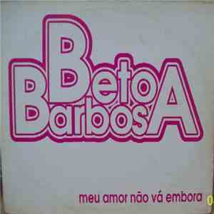 Beto Barbosa - Meu Amor Não Vá Embora