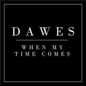 Dawes - When My Time Comes