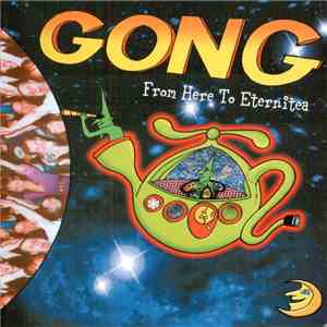 Gong - From Here To Eternitea