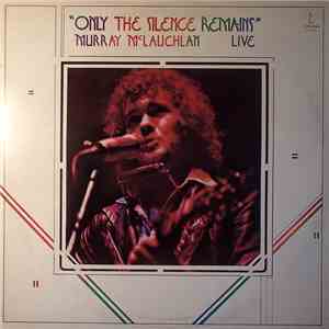 Murray McLauchlan - Only The Silence Remains