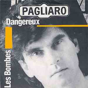 Pagliaro - Dangereux / Les Bombes