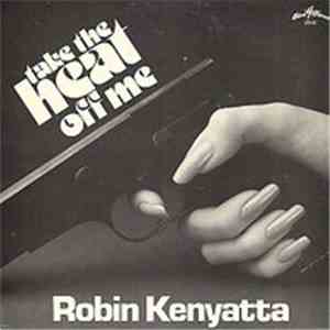 Robin Kenyatta - Take The Heat Off Me
