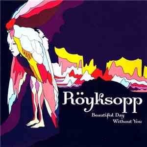 Röyksopp - Beautiful Day Without You