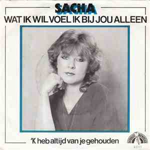 Sacha - Wat Ik Wil Voel Ik Bij Jou Alleen