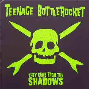 Teenage Bottlerocket - They Came From The Shadows