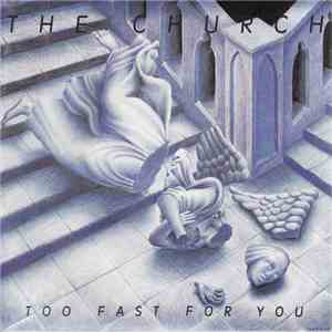 The Church - Too Fast For You