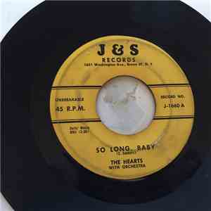 The Hearts - So Long, Baby / You Say You Love Me