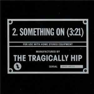 The Tragically Hip - Something On