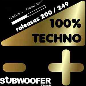 Various - 100% Techno Subwoofer Records Vol 5 (Release 200/249)