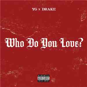 YG Feat. Drake - Who Do You Love?