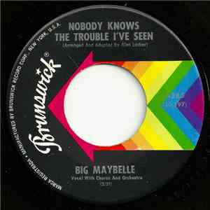 Big Maybelle - Nobody Knows The Trouble I've Seen / Do Lord