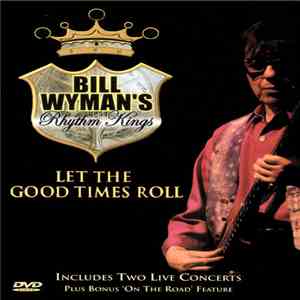 Bill Wyman's Rhythm Kings - Let The Good Times Roll