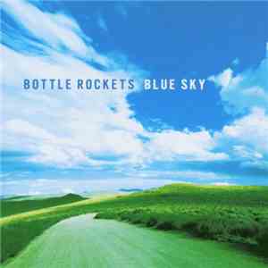 Bottle Rockets - Blue Sky