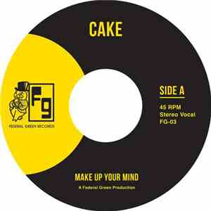 Cake  - Make Up Your Mind / Let Your Body Go