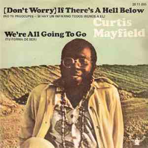 Curtis Mayfield - (Don't Worry) If There's A Hell Below (No Te Preocupes Si ...