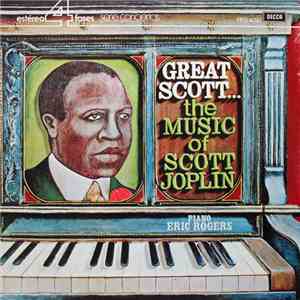 Eric Rogers - Great Scott . . . The Music Of Scott Joplin Played By Eric Rogers