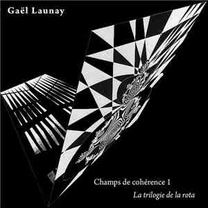 Gaël Launay - Champs De Cohérence 1 : La Trilogie De La Rota