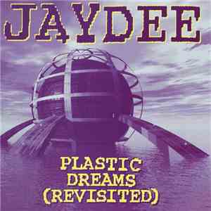 Jaydee - Plastic Dreams (Revisited)