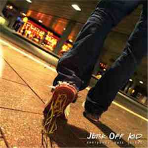 Jerk Off Kid - Everybody Gets Jerked