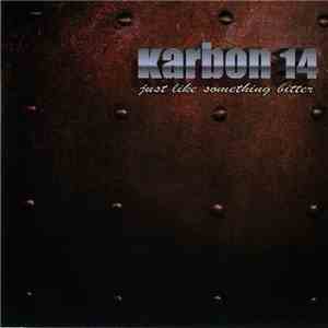 Karbon 14 - Just Like Something Bitter