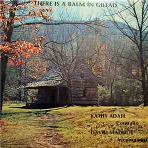 Kathy Adair, David Maddux  - There Is A Balm In Gilead
