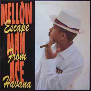 Mellow Man Ace - Escape From Havana