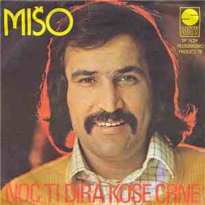 Mišo - Noć Ti Dira Kose Crne