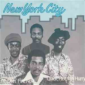 New York City - I'm Doin' Fine Now / Quick Fast, In A Hurry