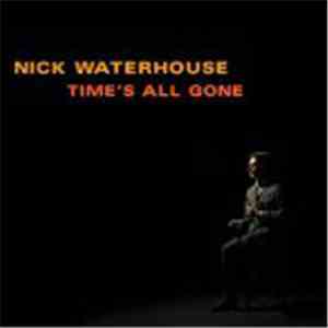 Nick Waterhouse  - Time's All Gone