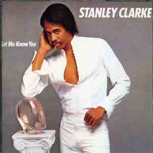 Stanley Clarke - Let Me Know You