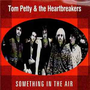 Tom Petty And The Heartbreakers - Something In The Air