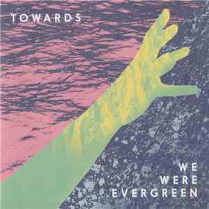 We Were Evergreen - Towards