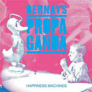Bernays Propaganda - Happiness Machines
