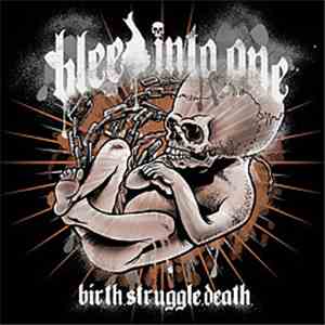 Bleed Into One - Birth, Struggle, Death