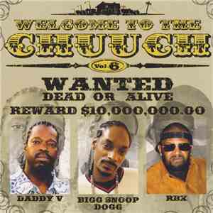 Daddy V, Bigg Snoop Dogg, RBX - Welcome To Tha Chuuch Vol.6 Wanted Dead Or  ...