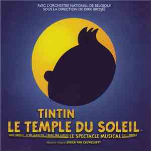 Dirk Brossé, L'Orchestre National De Belgique - Tintin – Le Temple Du Soleil – Le Spectacle Musical