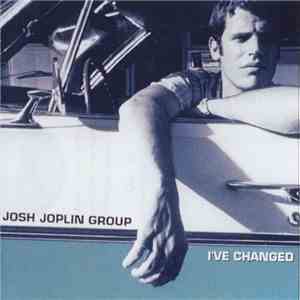 Josh Joplin Group - I've Changed