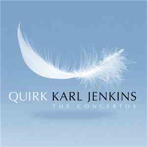 Karl Jenkins - Quirk • The Concertos