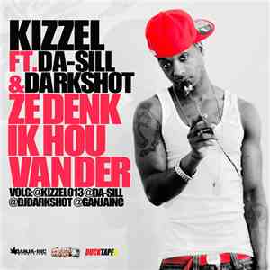 Kizzel Ft. Da-Sill & Darkshot - Ze Denk Ik Hou Van Der