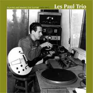 Les Paul Trio - Playing And Making The Guitar 1944-1947