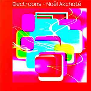 Noël Akchoté - Electroons