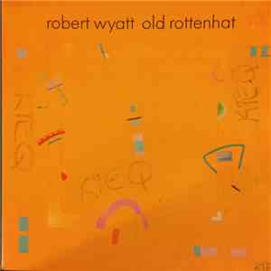 Robert Wyatt - Old Rottenhat