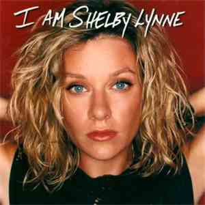 Shelby Lynne - I Am Shelby Lynne